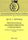 Die Entwicklung Des Elektrizitaetsrechts in Deutschland : Der Weg Zum Energiewirtschaftsgesetz Von 1935 - Book