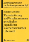 Wertorientierung und Verhaltensnormen griechischer Jugendlicher in der erzieherischen Lebenswelt : Ein Vergleich von Stichproben in Deutschland und in Griechenland - Book