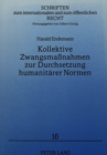 Kollektive Zwangsmanahmen zur Durchsetzung humanitaerer Normen : Ein Beitrag zum Recht der humanitaeren Intervention - Book