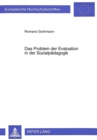 Das Problem Der Evaluation in Der Sozialpaedagogik : Bezugspunkte Zur Weiterentwicklung Der Evaluationstheoretischen Reflexion - Book