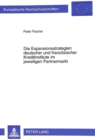 Die Expansionsstrategien deutscher und franzoesischer Kreditinstitute im jeweiligen Partnermarkt - Book
