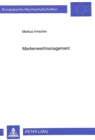 Markenwertmanagement : Aufbau und Erhalt von Markenwissen und -vertrauen im Wettbewerb- Eine informationsoekonomische Analyse - Book