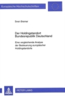 Der Holdingstandort Bundesrepublik Deutschland : Eine vergleichende Analyse der Besteuerung europaeischer Holdingstandorte - Book