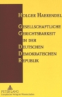 Gesellschaftliche Gerichtsbarkeit in der Deutschen Demokratischen Republik : Eine rechtshistorische Betrachtung - Book