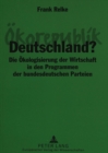 Oekorepublik Deutschland? : Die Oekologisierung der Wirtschaft in den Programmen der bundesdeutschen Parteien - Book