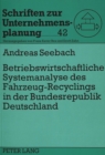 Betriebswirtschaftliche Systemanalyse des Fahrzeug-Recyclings in der Bundesrepublik Deutschland : Eine System-Dynamics-Studie - Book