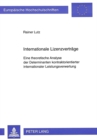 Internationale Lizenzvertraege : Eine theoretische Analyse der Determinanten kontraktorientierter internationaler Leistungsverwertung - Book