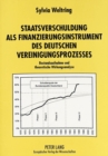 Staatsverschuldung als Finanzierungsinstrument des deutschen Vereinigungsprozesses : Bestandsaufnahme und theoretische Wirkungsanalyse - Book