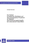 Der Einflu europaeischer Richtlinien auf das innerstaatliche Privatrecht am Beispiel des Einwendungsdurchgriffs bei verbundenen Geschaeften : Auslegung der Richtlinie, richtlinienkonforme Auslegung un - Book