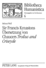 Sir Francis Kynastons Uebersetzung von Chaucers «Troilus and Criseyde» : Interpretation, Edition und Kommentar - Book