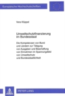 Umweltschutzfinanzierung im Bundesstaat : Die Kompetenzen von Bund und Laendern zur Taetigung von Ausgaben und Beschaffung von Einnahmen im Spannungsfeld von Umweltschutz und Bundesstaatlichkeit - Book