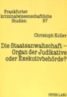 Die Staatsanwaltschaft - Organ der Judikative oder Exekutivbehoerde? : Die Stellung der Anklagebehoerde und die Gewaltenteilung des Grundgesetzes - Book