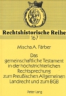 Das gemeinschaftliche Testament in der hoechstrichterlichen Rechtsprechung zum Preuischen Allgemeinen Landrecht und zum BGB : Ein Beitrag zur Abloesung der Partikularrechte durch das BGB - Book