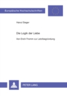 Die Logik der Liebe : Von Erich Fromm zur Letztbegruendung - Book