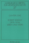 Robert Barany (1876-1936)- Leben und Werk : unter besonderer Beruecksichtigung seiner Auseinandersetzung mit der Wiener Universitaet - Book