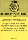 Philipp Lotmar 1850-1922- Professor der Universitaet Bern- Sein Engagement fuer das Schweizerische Arbeitsrecht : Professor der Universitaet Bern - Book