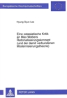 Eine Ostasiatische Kritik an Max Webers Rationalisierungskonzept (Und Der Damit Verbundenen Modernisierungstheorie) : Am Beispiel Konfuzianischer Ethik Und Ostasiatischer Rationalisierung - Book