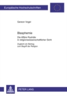 Blasphemie : Die Affaere Rushdie in Religionswissenschaftlicher Sicht- Zugleich Ein Beitrag Zum Begriff Der Religion - Book