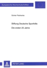 Stiftung Deutsche Sporthilfe- Die ersten 25 Jahre : Entwicklungsgeschichte der Stiftung in Zielsetzung, Umsetzung des Stiftungsgedankens (Foerderungsmanahmen), Finanzierung und Organisationsstrukturen - Book