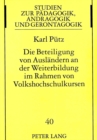 Die Beteiligung von Auslaendern an der Weiterbildung im Rahmen von Volkshochschulkursen : Eine empirische Studie unter besonderer Beruecksichtigung der Volkshochschule der Stadt Aachen - Book