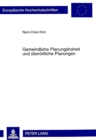 Gemeindliche Planungshoheit und ueberoertliche Planungen : Ein Beitrag zur gemeindlichen Planungshoheit nach dem deutschen und koreanischen Recht - Book