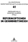 Reformoptionen im Gesundheitswesen : Bad Orber Gespraeche ueber kontroverse Themen im Gesundheitswesen 7.-8.11.1997 - Book