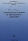 Globalisierungstendenzen im internationalen Luftverkehr : Entwicklung der Regulierung und Liberalisierung unter Beruecksichtigung strategischer Allianzen und des Code-Sharing - Book