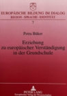 Erziehung zu europaeischer Verstaendigung in der Grundschule : Bedingungen - didaktische Konkretisierung - Realisationsmoeglichkeiten - Book