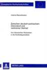 Zwischen deutsch-polnischem «Grenzland» und «verlorener Heimat» : Von literarischen Rueckreisen in die Kindheitsparadiese - Book