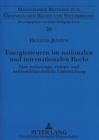 Energiesteuern im nationalen und internationalen Recht : Eine verfassungs-, europa- und welthandelsrechtliche Untersuchung - Book