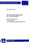 Die Privatisierungsbeihilfen Der Treuhandanstalt Berlin : Eine Bewaehrungsprobe Fuer Das Deutsche Und Europaeische Beihilfenaufsichtsrecht - Book