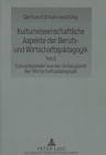 Kulturwissenschaftliche Aspekte der Berufs- und Wirtschaftspaedagogik : Teil 2- Zukunftsbilder aus der Anfangszeit der Wirtschaftspaedagogik - Book