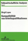 Kompatibilitaet von Arbeitsqualifikationen : Eine volkswirtschaftliche Analyse - Book