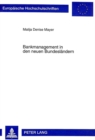 Bankmanagement in Den Neuen Bundeslaendern : Eine Vergleichende Empirische Untersuchung Von Ost- Und Westdeutschen Kreditinstituten Unter Besonderer Beruecksichtigung Von Fuehrung Und Bankmarketing - Book