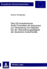 Das Us-Amerikanische Audit Committee ALS Instrument Zur Vermeidung Von Defiziten Bei Der Ueberwachungstaetigkeit Der Deutschen Aufsichtsraete - Book