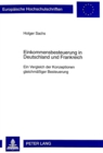 Einkommensbesteuerung in Deutschland Und Frankreich : Ein Vergleich Der Konzeptionen Gleichmaessiger Besteuerung - Book