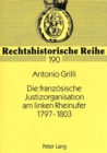 Die franzoesische Justizorganisation am linken Rheinufer 1797-1803 - Book
