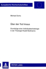Ueber den Tod hinaus : Grundzuege einer Individualeschatologie in der Theologie Rudolf Bultmanns - Book