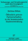 Oeffentlich-private Partnerschaften in der kommunalen Stadtentwicklung : Oeffentlich-rechtliche Vorgaben und gesellschaftsrechtliche Gestaltungen - Book