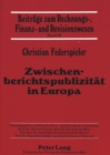 Zwischenberichtspublizitaet in Europa : Der Informationsgehalt der Zwischenberichterstattung deutscher, britischer und franzoesischer Unternehmen - Book