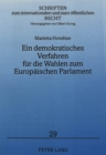 Ein demokratisches Verfahren fuer die Wahlen zum Europaeischen Parlament : Legitimation gemeinschaftlicher Entscheidungsstrukturen im europaeischen Integrationsproze - Book