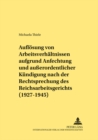 Die Aufloesung von Arbeitsverhaeltnissen aufgrund Anfechtung und auerordentlicher Kuendigung nach der Rechtsprechung des Reichsarbeitsgerichts (1927-1945) - Book