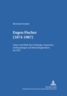 Eugen Fischer (1874-1967) : Leben und Werk des Freiburger Anatomen, Anthropologen und Rassenhygienikers bis 1927 - Book