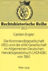 Die Kommanditgesellschaft (KG) und die stille Gesellschaft im Allgemeinen Deutschen Handelsgesetzbuch (ADHGB) von 1861 - Book