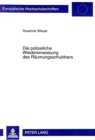 Die Polizeiliche Wiedereinweisung Des Raeumungsschuldners : Zulaessigkeit Und Auswirkungen Auf Die Rechtsstellung Der Beteiligten - Book