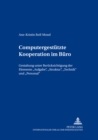 Computergestuetzte Kooperation im Buero : Gestaltung unter Beruecksichtigung der Elemente "Aufgabe, Struktur, Technik" und "Personal" - Book