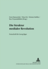 Die Struktur Medialer Revolutionen : Festschrift Fuer Georg Jaeger - Book