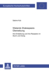 Wielands Shakespeare-Uebersetzung : Ihre Entstehung Und Ihre Rezeption Im Sturm Und Drang - Book