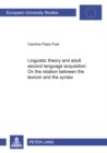 Linguistic Theory and Adult Second Language Acquisition : On the Relation Between the Lexicon and the Syntax - Book