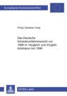 Das Deutsche Schiedsverfahrensrecht Von 1998 Im Vergleich Zum English Arbitration ACT 1996 - Book